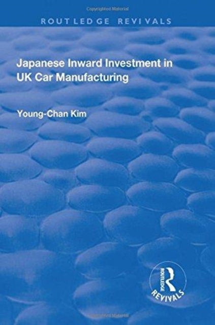 Japanese Inward Investment in UK Car Manufacturing, Hardback Book
