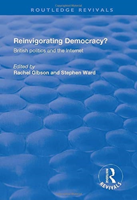 Reinvigorating Democracy? : British Politics and the Internet, Paperback / softback Book