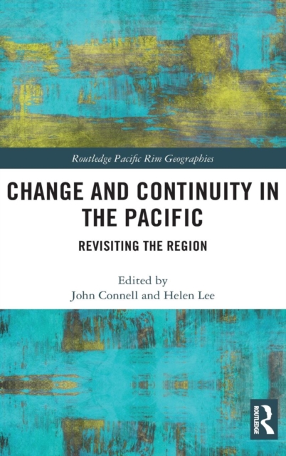 Change and Continuity in the Pacific : Revisiting the Region, Hardback Book