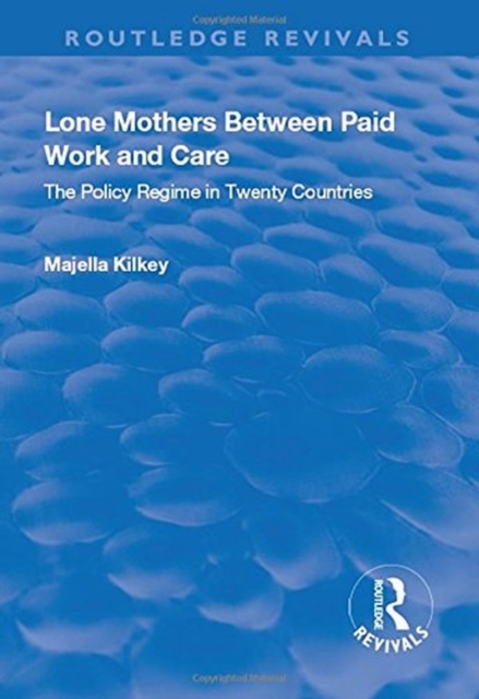 Lone Mothers Between Paid Work and Care : The Policy Regime in Twenty Countries, Hardback Book