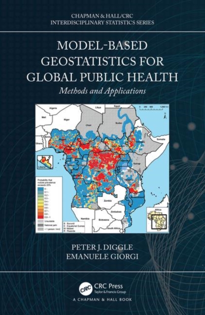 Model-based Geostatistics for Global Public Health : Methods and Applications, Hardback Book