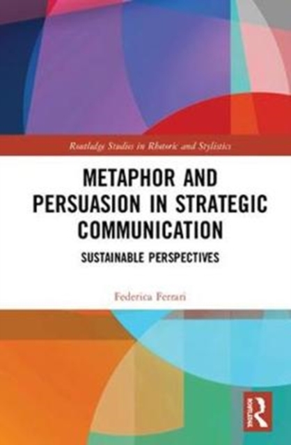 Metaphor and Persuasion in Strategic Communication : Sustainable Perspectives, Hardback Book