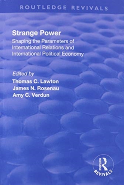 Strange Power : Shaping the Parameters of International Relations and International Political Economy, Paperback / softback Book