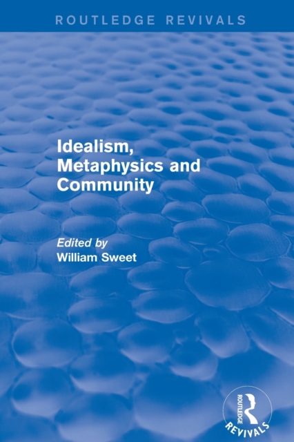 Idealism, Metaphysics and Community, Paperback / softback Book
