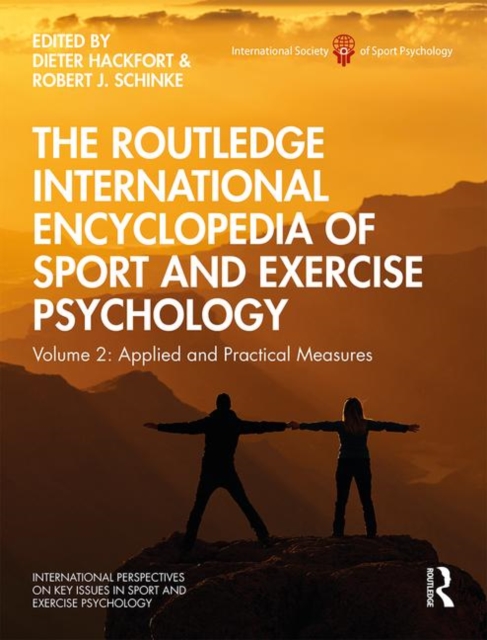 The Routledge International Encyclopedia of Sport and Exercise Psychology : Volume 2: Applied and Practical Measures, Hardback Book