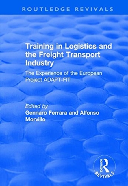 Training in Logistics and the Freight Transport Industry : The Experience of the European Project ADAPT-FIT, Paperback / softback Book