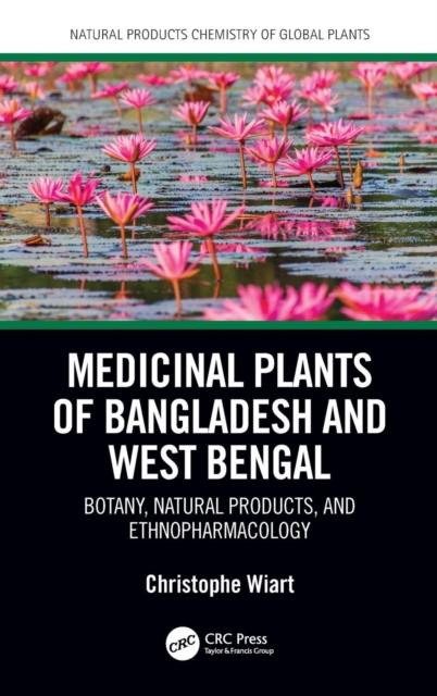 Medicinal Plants of Bangladesh and West Bengal : Botany, Natural Products, & Ethnopharmacology, Hardback Book