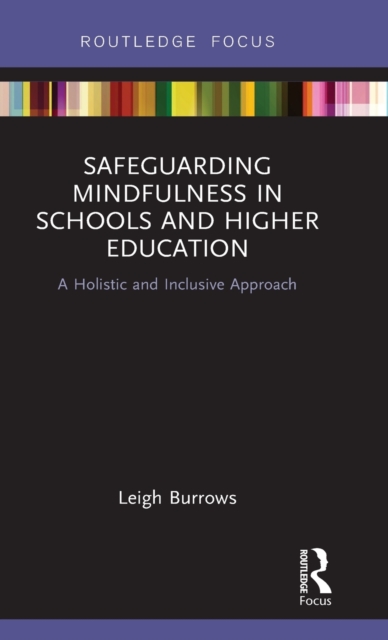 Safeguarding Mindfulness in Schools and Higher Education : A Holistic and Inclusive Approach, Hardback Book