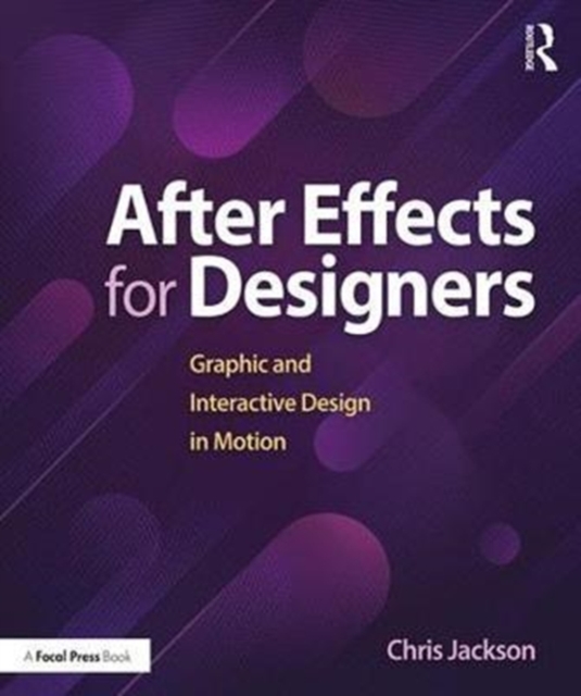 After Effects for Designers : Graphic and Interactive Design in Motion, Paperback / softback Book