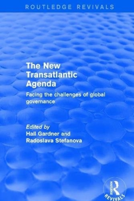 Revival: The New Transatlantic Agenda (2001) : Facing the Challenges of Global Governance, Hardback Book