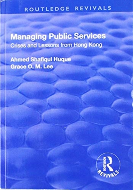Managing Public Services : Crises and Lessons from Hong Kong, Paperback / softback Book