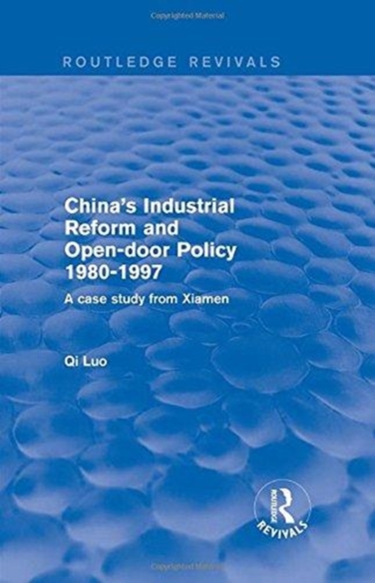 China's Industrial Reform and Open-door Policy 1980-1997: A Case Study from Xiamen : A Case Study from Xiamen, Hardback Book
