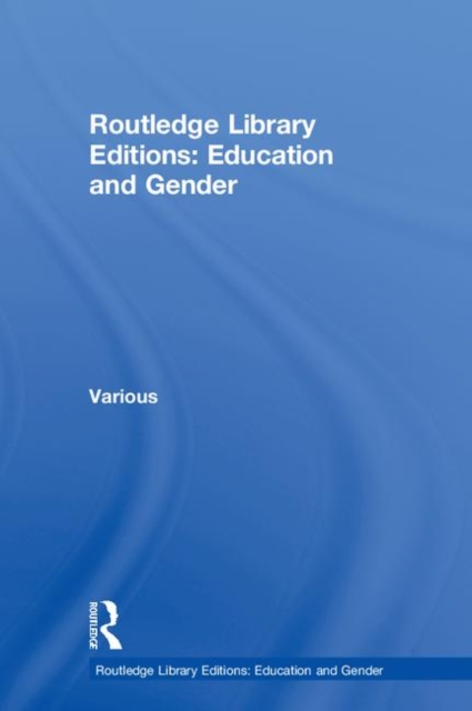 Routledge Library Editions: Education and Gender, Multiple-component retail product Book
