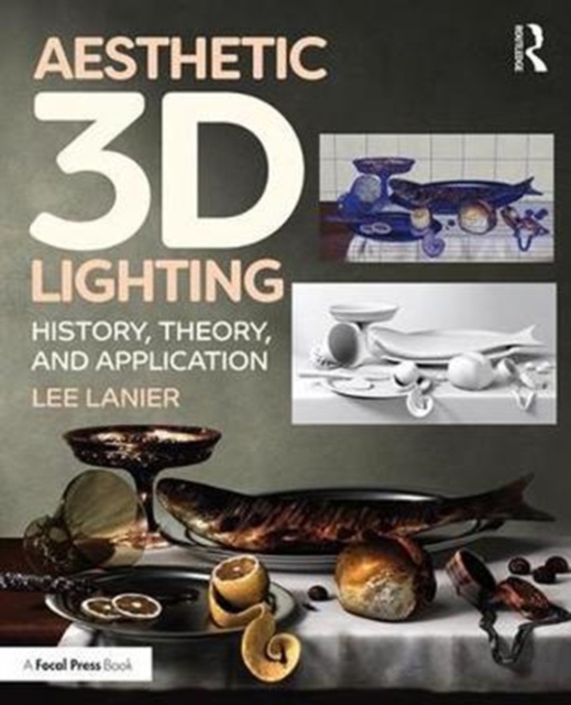 Aesthetic 3D Lighting : History, Theory, and Application, Paperback / softback Book