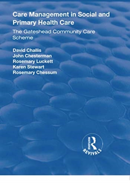 Care Management in Social and Primary Health Care : The Gateshead Community Care Scheme, Paperback / softback Book