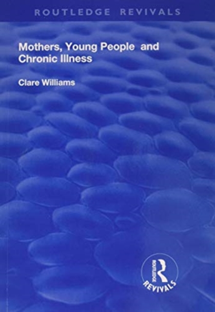 Mothers, Young People and Chronic Illness, Paperback / softback Book
