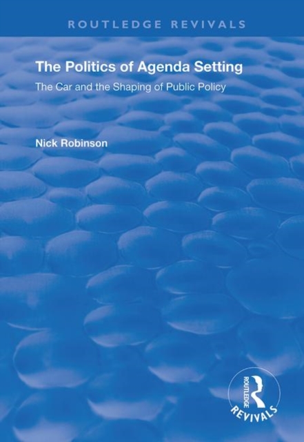 The Politics of Agenda Setting : The Car and the Shaping of Public Policy, Paperback / softback Book