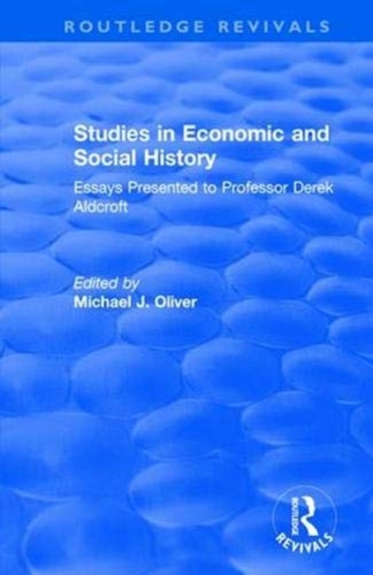 Studies in Economic and Social History : Essays Presented to Professor Derek Aldcroft, Paperback / softback Book