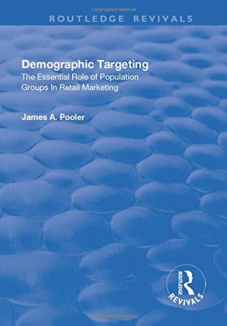 Demographic Targeting : The Essential Role of Population Groups in Retail Marketing, Paperback / softback Book