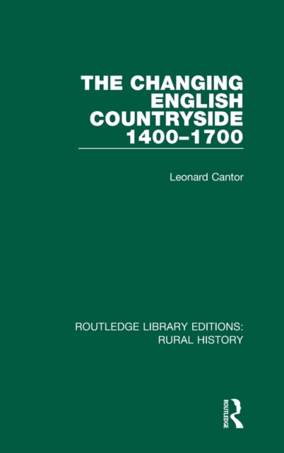 The Changing English Countryside, 1400-1700, Hardback Book