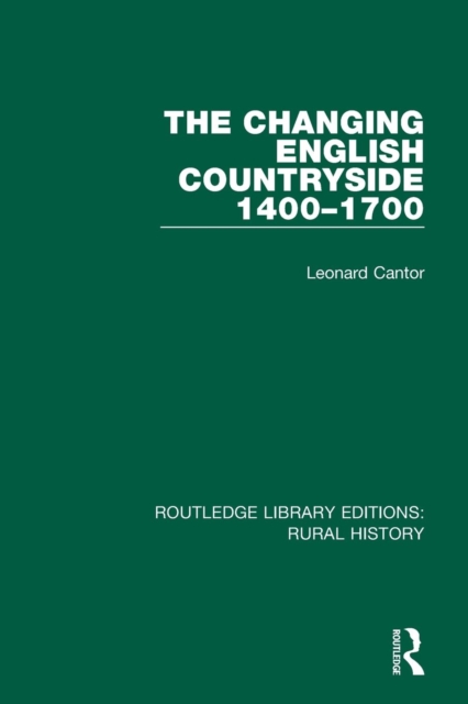 The Changing English Countryside, 1400-1700, Paperback / softback Book