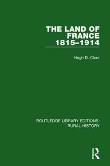 The Land of France 1815-1914, Hardback Book
