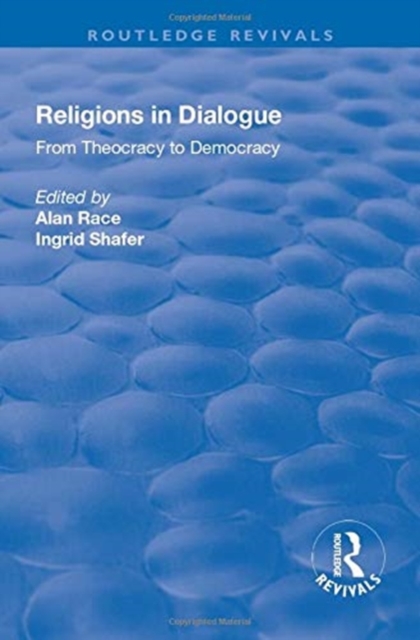 Religions in Dialogue : From Theocracy to Democracy, Paperback / softback Book