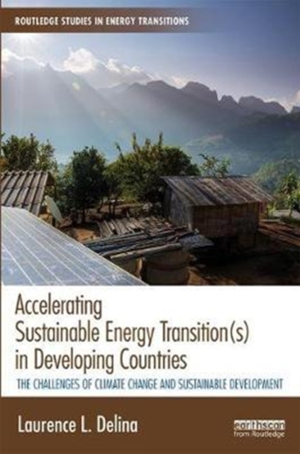 Accelerating Sustainable Energy Transition(s) in Developing Countries : The Challenges of Climate Change and Sustainable Development, Hardback Book
