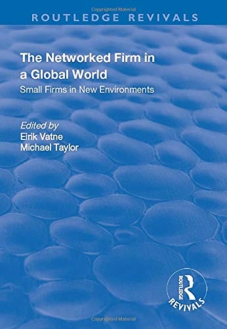 The Networked Firm in a Global World : Small Firms in New Environments, Paperback / softback Book