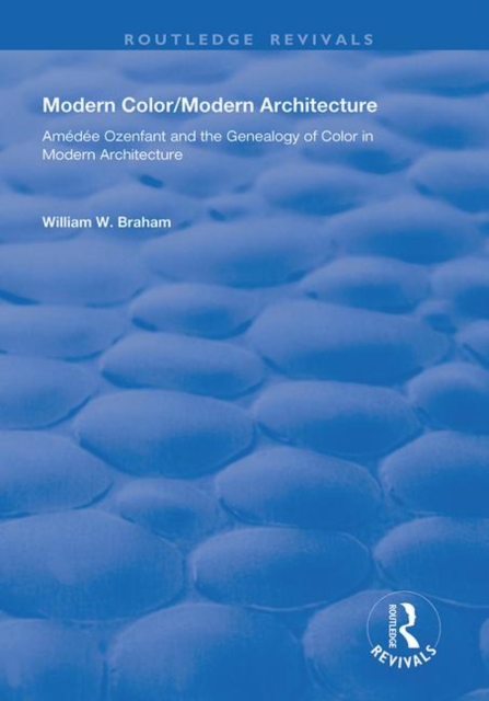 Modern Color/Modern Architecture : Amedee Ozenfant and the Genealogy of Color in Modern Architecture, Hardback Book