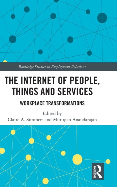 The Internet of People, Things and Services : Workplace Transformations, Hardback Book