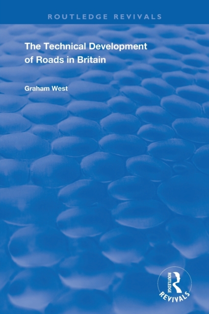 The Technical Development of Roads in Britain, Paperback / softback Book