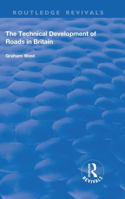 The Technical Development of Roads in Britain, Hardback Book