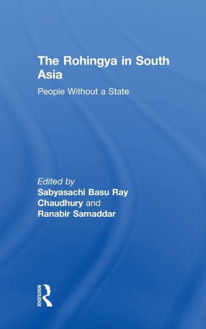 The Rohingya in South Asia : People Without a State, Hardback Book