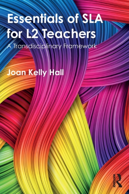 Essentials of SLA for L2 Teachers : A Transdisciplinary Framework, Paperback / softback Book