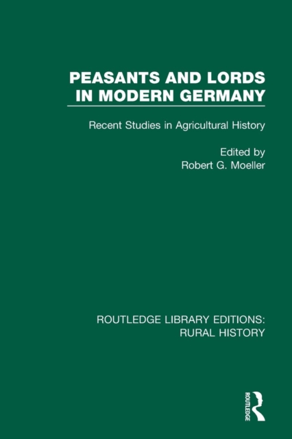 Peasants and Lords in Modern Germany : Recent Studies in Agricultural History, Paperback / softback Book