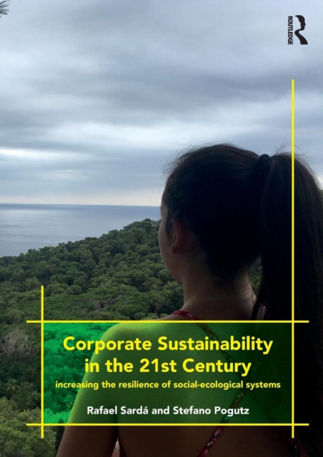 Corporate Sustainability in the 21st Century : Increasing the Resilience of Social-Ecological Systems, Paperback / softback Book