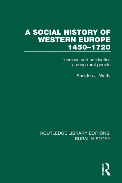 A Social History of Western Europe, 1450-1720 : Tensions and Solidarities among Rural People, Paperback / softback Book