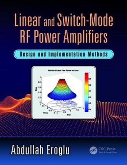 Linear and Switch-Mode RF Power Amplifiers : Design and Implementation Methods, Paperback / softback Book