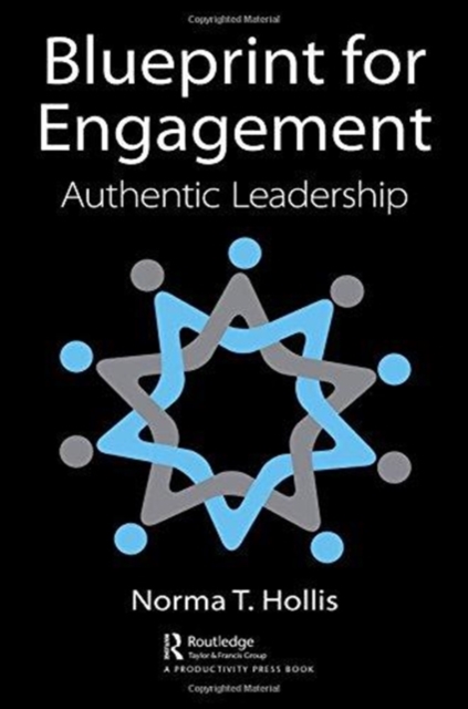Blueprint for Engagement : Authentic Leadership, Hardback Book