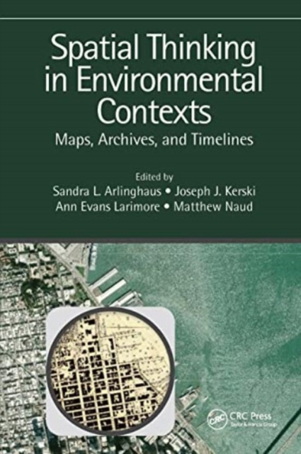 Spatial Thinking in Environmental Contexts : Maps, Archives, and Timelines, Paperback / softback Book