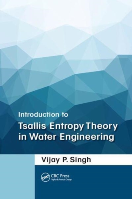 Introduction to Tsallis Entropy Theory in Water Engineering, Paperback / softback Book