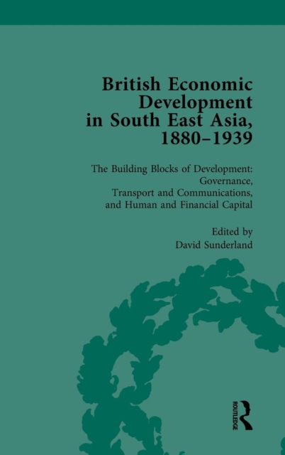 British Economic Development in South East Asia, 1880-1939, Volume 3, Hardback Book