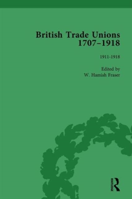 British Trade Unions, 1707-1918, Part II, Volume 8 : 1912-1918, Hardback Book