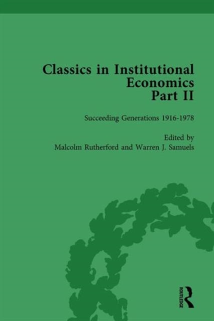 Classics in Institutional Economics, Part II, Volume 6 : Succeeding Generations, Hardback Book