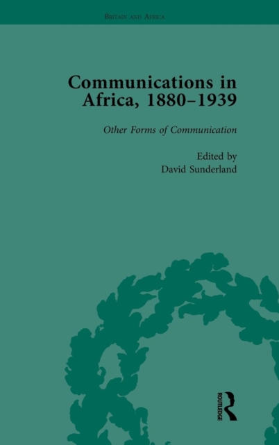 Communications in Africa, 1880-1939, Volume 5, Hardback Book