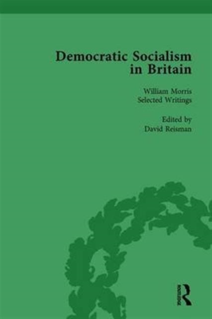 Democratic Socialism in Britain, Vol. 3 : Classic Texts in Economic and Political Thought, 1825-1952, Hardback Book