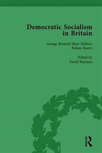 Democratic Socialism in Britain, Vol. 4 : Classic Texts in Economic and Political Thought, 1825-1952, Hardback Book