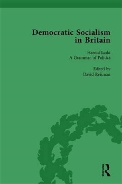 Democratic Socialism in Britain, Vol. 6 : Classic Texts in Economic and Political Thought, 1825-1952, Hardback Book