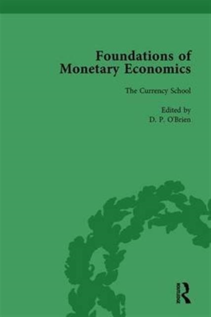 Foundations of Monetary Economics, Vol. 4 : The Currency School, Hardback Book